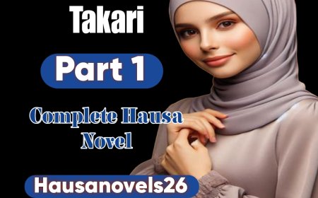 Takari Part 1 Complete Hausa Novel