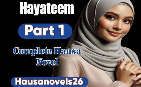 Hayateem Part 1 Complete Hausa Novel
