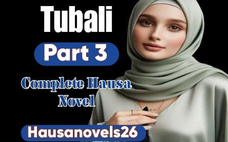Tubali Part 3 Complete Hausa Novel