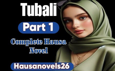Tubali Part 1 Complete Hausa Novel
