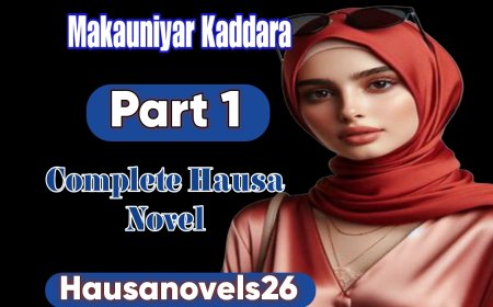 Makauniyar Kaddara Part 1 Complete Hausa Novel