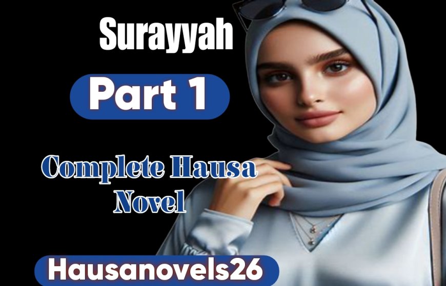 Surayyah Part 1 Complete Hausa Novel