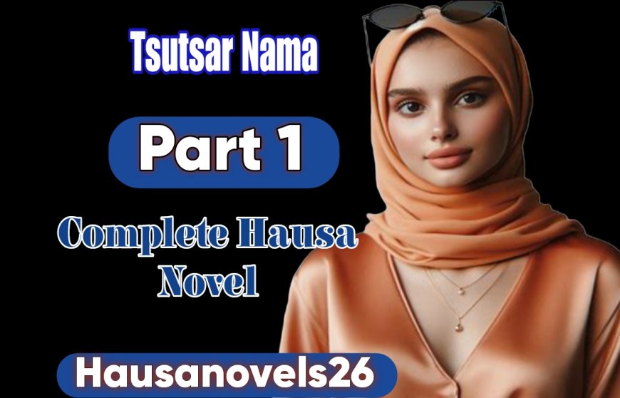 Tsutsar Nama Part 1 Complete Hausa Novel