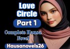 Love Circle Part 1 Complete Hausa Novel