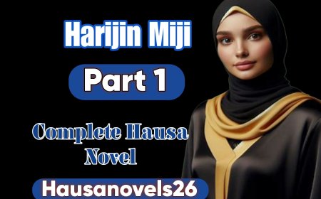 Harijin Miji Part 1 Complete Hausa Novel