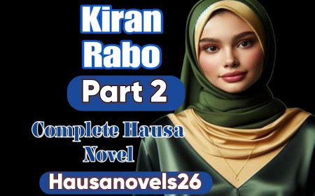 Kiran Rabo Part 2 Complete Hausa Novel