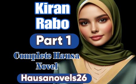Kiran Rabo Part 1 Complete Hausa Novel