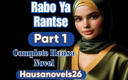 Rabo Ya Rantse Part 1 Complete Hausa Novel