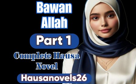 Bawan Allah Part 1 Complete Hausa Novel
