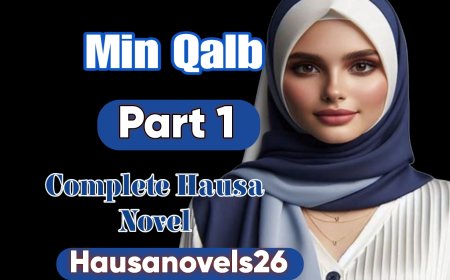 Min Qalb Part One Complete Hausa Novel