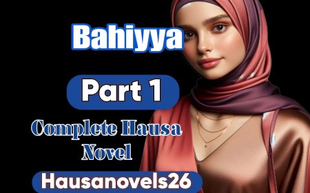Bahiyya Part 1 Complete Hausa Novel