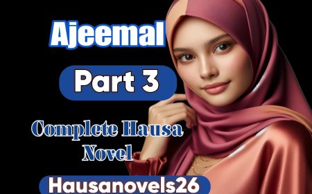 Ajeemal Part 1 Complete Hausa Novel