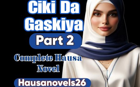 Ciki Da Gaskiya Part 2 Complete Hausa Novel