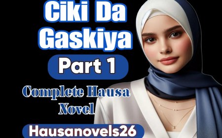 Ciki Da Gaskiya Part 1 Complete Hausa Novel