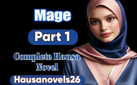 Mage Part 1 Complete Hausa Novel By Sajida