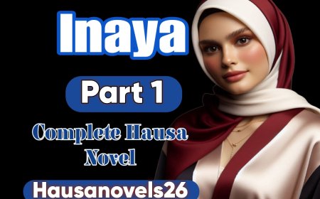 Inaya Part 1 Complete Hausa Novel