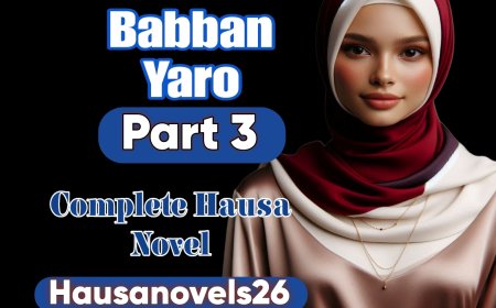 Babban Yaro Part 3 Complete Hausa Novel