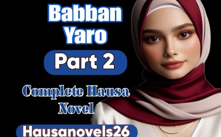 Babban Yaro Part 2 Complete Hausa Novel