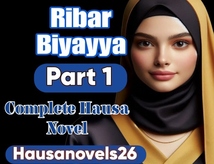 Ribar Biyayya Part 1 Complete Hausa Novel