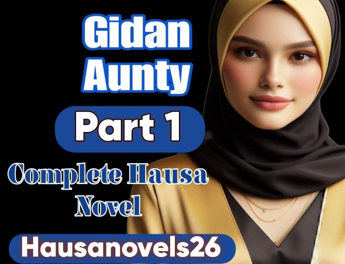 Gidan Aunty Part 1 Complete Hausa Novel
