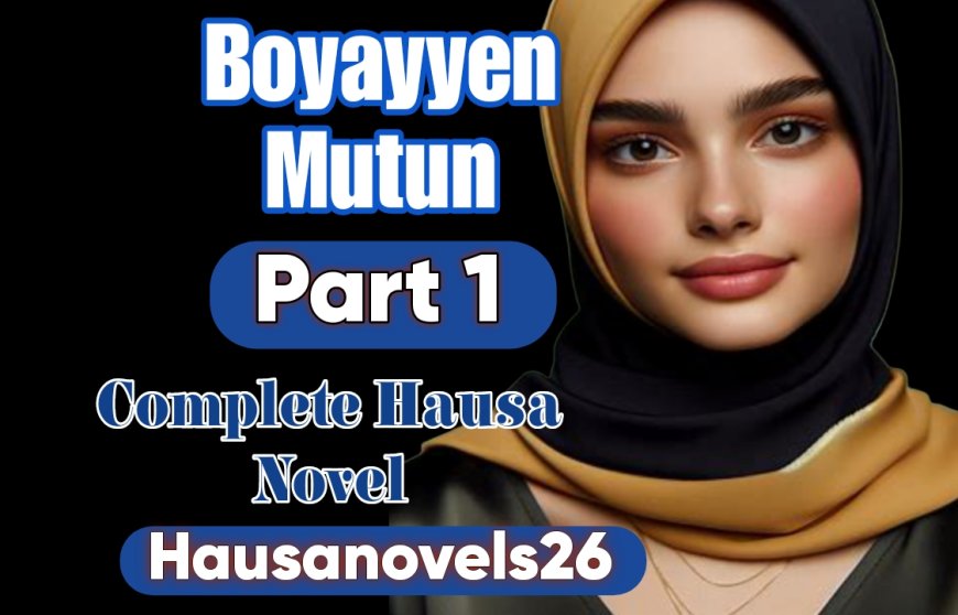 Boyayyen Mutum Part 1 Complete Hausa Novel