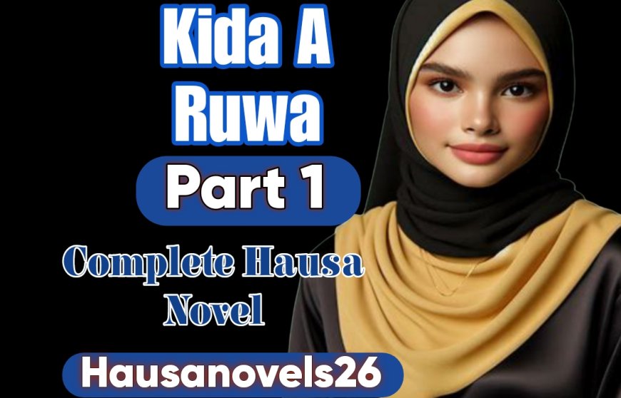 Kida A Ruwa Part 1 Complete Hausa Novel