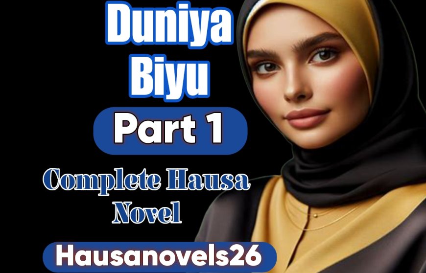 Duniya Biyu Part 1 Complete Hausa Novel
