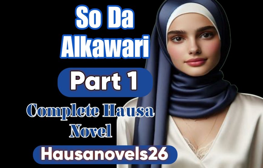 So Da Alkawari Part 1 Complete Hausa Novel
