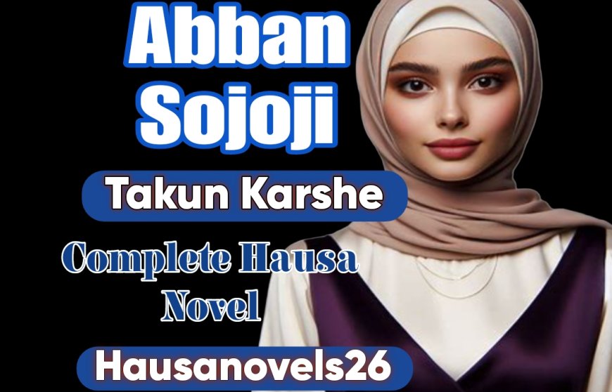 Abban Sojoji Takun Karshe Complete Hausa Novel