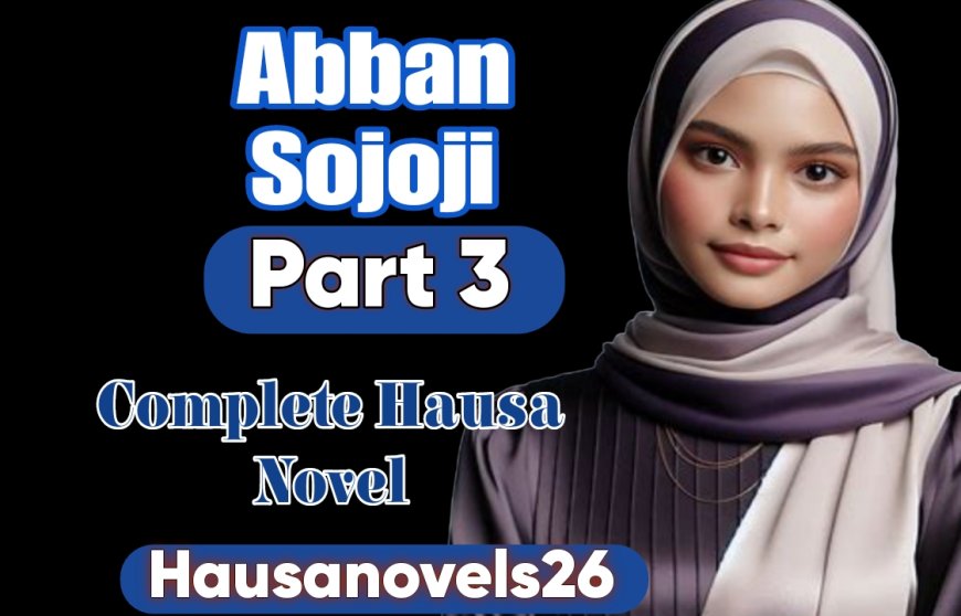 Abban Sojojin Part 3 Complete Hausa Novel