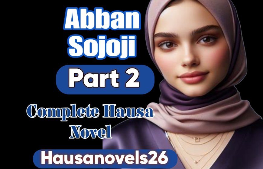Abban Sojoji Part 2 Complete Hausa Novel