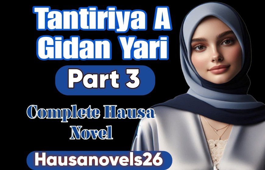 Tantiriya A Gidan Yari Part 3 Complete Hausa Novel