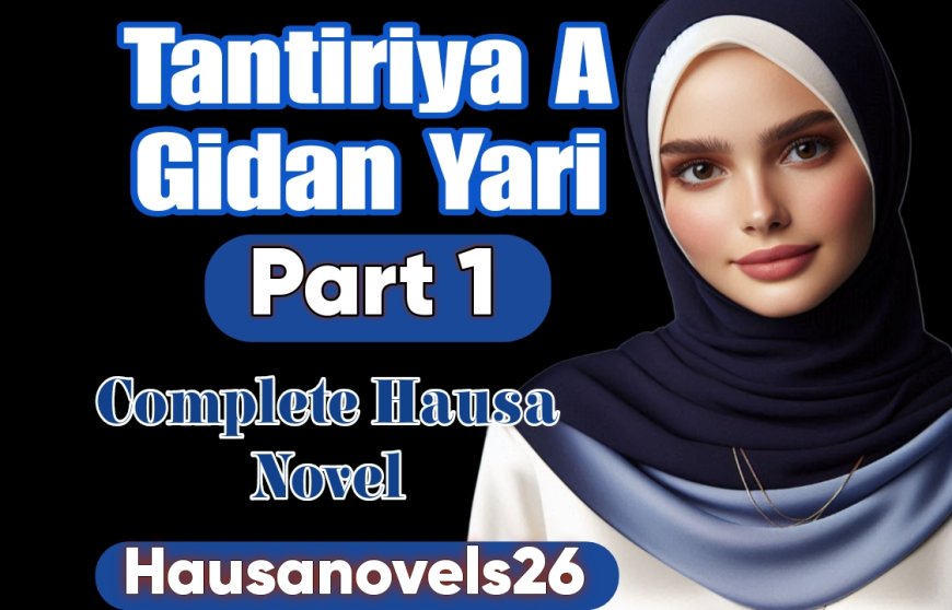Tantiriya A Gidan Yari Part 1 Complete Hausa Novel