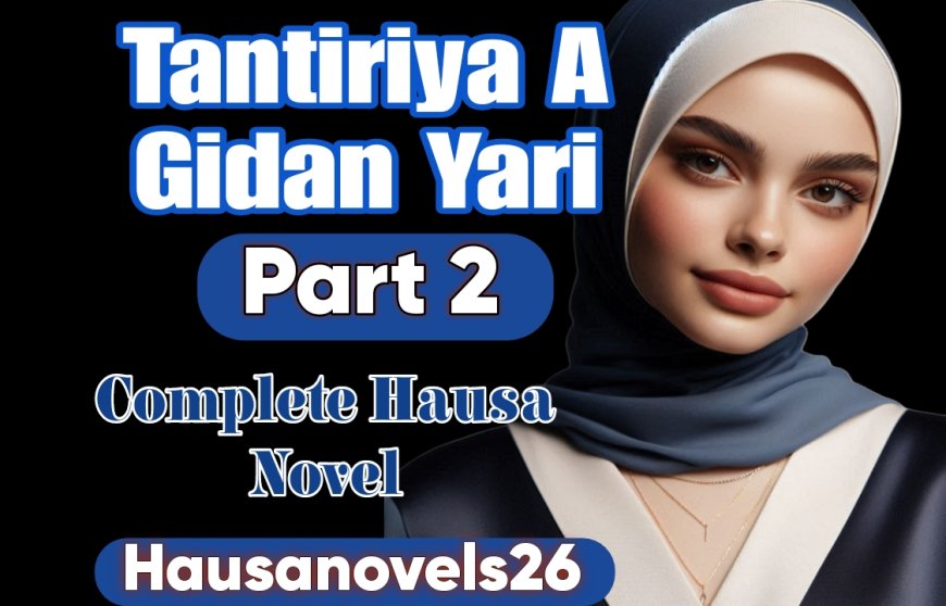 Tantiriya A Gidan Yari Part 2 Complete Hausa Novel
