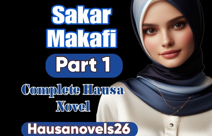 Sakar Makafi Part 1 Complete Hausa Novel
