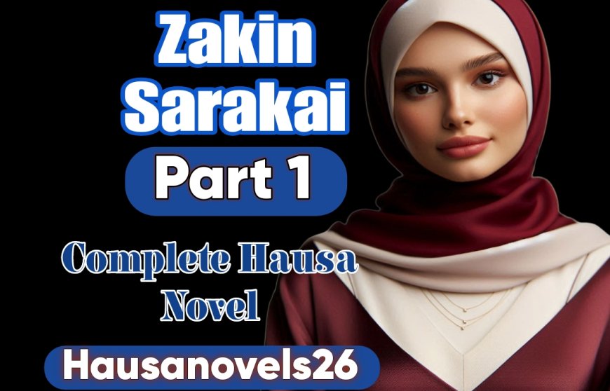 Zakin Sarakai Part 1 Complete Hausa Novel