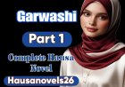 Garwashi Part 1 Complete Hausa Novel