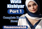 Wata Kishiyar Part 1 Complete Hausa Novel