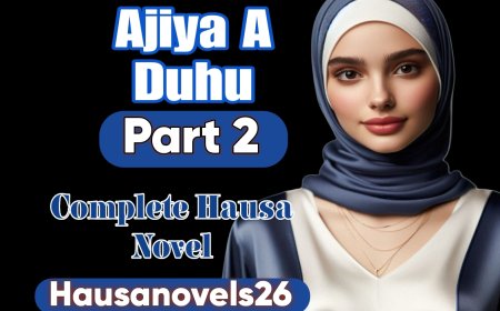 Ajiya A Duhu Part 2 Complete Hausa Novel