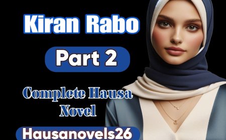 Kiran Rabo Part 2 Complete Hausa Novel