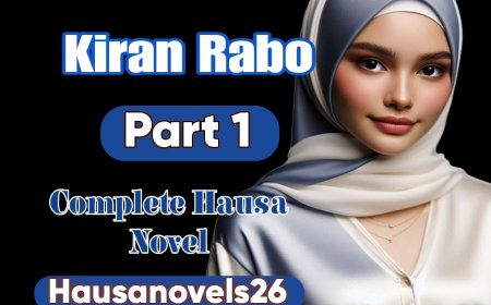 Kiran Rabo Part 1 Complete Hausa Novel