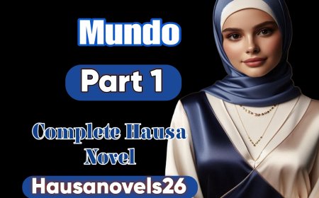 Mundo Part 1 Complete Hausa Novel