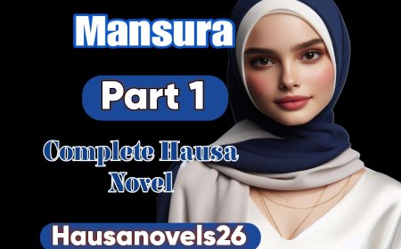 Mansurah Part 1 Complete Hausa Novel