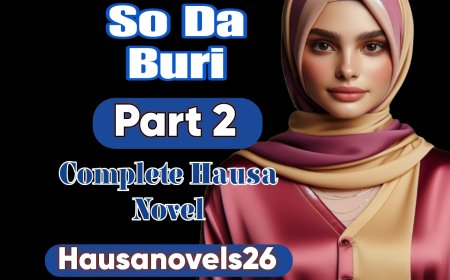 So Da Buri Part 2 Complete Hausa Novel