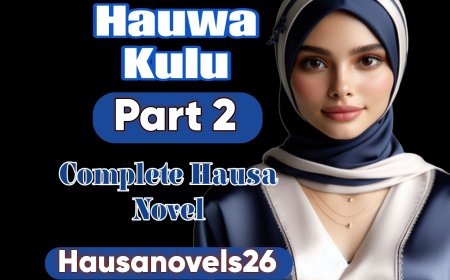 Hauwa Kulu Part 2 Complete Hausa Novel