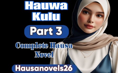 Hauwa Kulu Part 3 Complete Hausa Novel