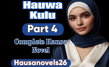 Hauwa Kulu Part 4 Complete Hausa Novel