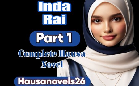 Ind Rai Part 1 Complete Hausa Novel By Aisha Aliyu Garkuwa