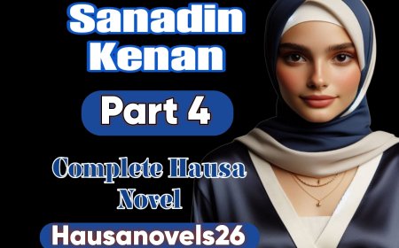 Sanadin Kenan Part 4 Complete Hausa Novel