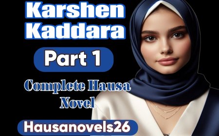 Karshen Kaddara Part 1 Complete Hausa Novel